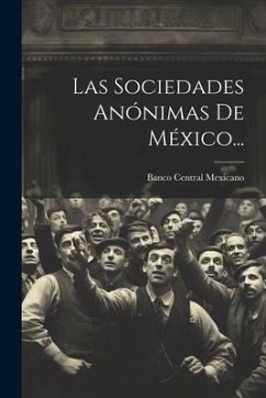 Las Sociedades Anónimas De México... - Mexicano, Banco Central