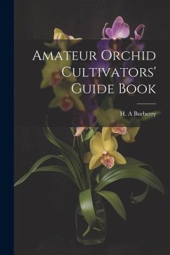 Amateur Orchid Cultivators' Guide Book - A, Burberry H.