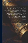 Publication of the Twenty-fifth Anniversary of its Foundation