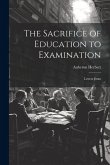The Sacrifice of Education to Examination: Letters From