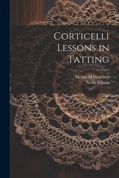 Corticelli Lessons in Tatting - Ellison, Nellie; Stoddard, Melvia M.