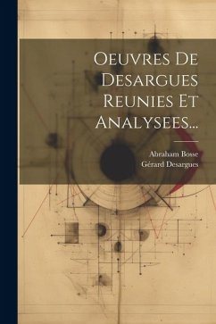 Oeuvres De Desargues Reunies Et Analysees... - Desargues, Gérard; Bosse, Abraham