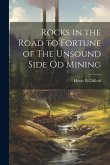 Rocks in the Road to Fortune of The Unsound Side od Mining