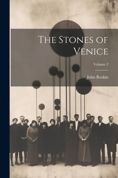 The Stones of Venice; Volume 2 - Ruskin, John