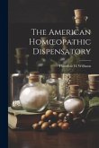 The American Homoeopathic Dispensatory