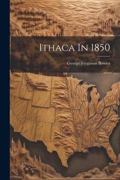 Ithaca In 1850 - Bowen, George Ferguson