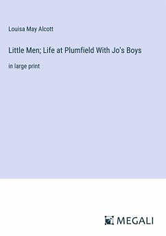 Little Men; Life at Plumfield With Jo's Boys - Alcott, Louisa May