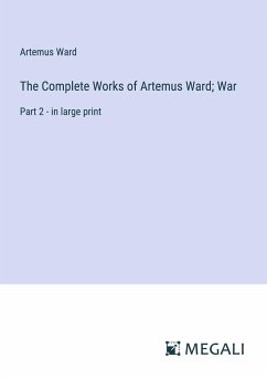 The Complete Works of Artemus Ward; War - Ward, Artemus