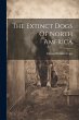 The Extinct Dogs Of North America - Bild 1