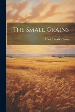 The Small Grains - Carleton, Mark Alfred