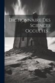 Dictionnaire Des Sciences Occultes...