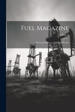 Fuel Magazine: The Coal Operators National Weekly; Volume 8 - Anonymous