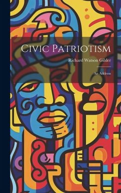 Civic Patriotism: An Address - Gilder, Richard Watson