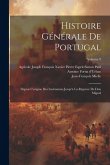 Histoire Générale De Portugal: Depuis L'origine Des Lusitaniens Jusqu'à La Régence De Don Miguel; Volume 9