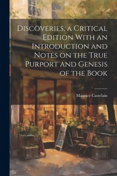 Discoveries, a Critical Edition With an Introduction and Notes on the True Purport and Genesis of the Book - Castelain, Maurice
