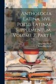 Anthologia Latina, Sive, Poesis Latinae Supplementum, Volume 2, Part 1