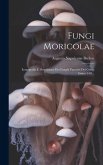 Fungi Moricolae: Iconografia E Descrizione Dei Funghi Parassiti Dei Gelso, Issues 1-10...