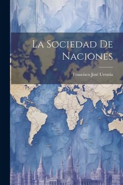 La Sociedad De Naciones - Urrutia, Francisco José