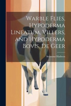 Warble Flies, Hypoderma Lineatum, Villers, and Hypoderma Bovis, De Geer - Seymour, Hadwen