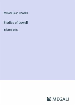 Studies of Lowell - Howells, William Dean