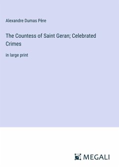 The Countess of Saint Geran; Celebrated Crimes - Dumas Père, Alexandre