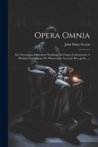 Opera Omnia: Ed. Nova Juxta Editionem Waddingi Xii Tomos Continentem A Patribus Franciscanis De Observantia Accurate Recognita.....
