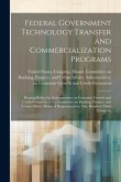 Federal Government Technology Transfer and Commercialization Programs: Hearing Before the Subcommittee on Economic Growth and Credit Formation of the
