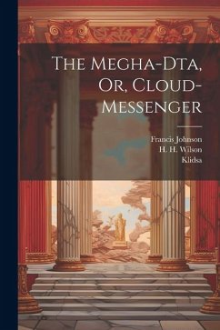 The Megha-dta, Or, Cloud-messenger - Klidsa; Francis, Johnson