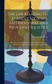 The Law Relating to Friendly Societies, and Industrial and Provident Societies