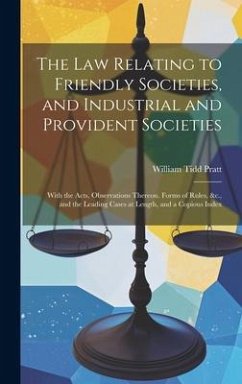 The Law Relating to Friendly Societies, and Industrial and Provident Societies - Pratt, William Tidd