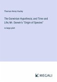 The Darwinian Hypothesis; and Time and Life; Mr. Darwin's &quote;Origin of Species&quote;