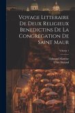 Voyage Litteraire De Deux Religieux Benedictins De La Congregation De Saint Maur; Volume 1