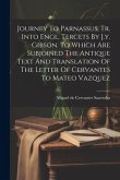 Journey To Parnassus, Tr. Into Engl. Tercets By J.y. Gibson. To Which Are Subjoined The Antique Text And Translation Of The Letter Of Cervantes To Mat