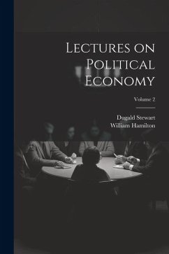 Lectures on Political Economy; Volume 2 - Stewart, Dugald; Hamilton, William