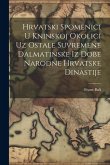 Hrvatski Spomenici U Kninskoj Okolici Uz Ostale Suvremene Dalmatinske Iz Dobe Narodne Hrvatske Dinastije