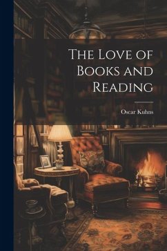 The Love of Books and Reading - Kuhns, Oscar