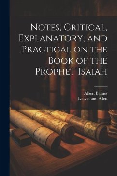 Notes, Critical, Explanatory, and Practical on the Book of the Prophet Isaiah - Barnes, Albert