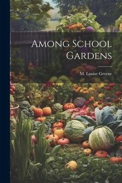 Among School Gardens - Greene, M. Louise