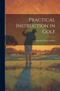 Practical Instruction in Golf - Servos, Launcelot Cressy