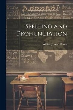 Spelling And Pronunciation - Unwin, William Jordan