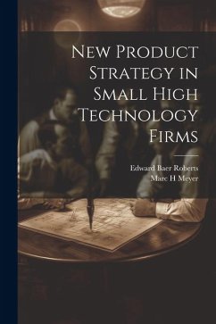New Product Strategy in Small High Technology Firms - Meyer, Marc H; Roberts, Edward Baer