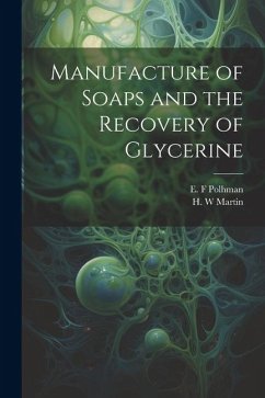 Manufacture of Soaps and the Recovery of Glycerine - Polhman, E. F.; Martin, H. W.