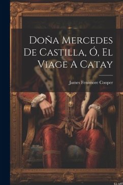 Doña Mercedes De Castilla, Ó, El Viage A Catay - Cooper, James Fenimore