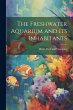 The Freshwater Aquarium and Its... - Bild 1