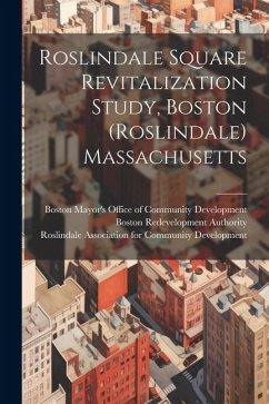 Roslindale Square Revitalization Study, Boston (Roslindale) Massachusetts - Authority, Boston Redevelopment