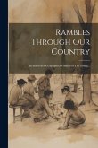 Rambles Through Our Country: An Instructive Geographical Game For The Young...