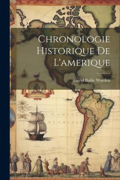 Chronologie Historique De L'amerique - Warden, David Bailie