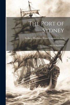 The Port of Sydney; Official Handbook - Commissioners, Sydney Harbour Trust