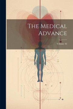 The Medical Advance; Volume 42 - Anonymous