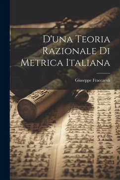 D'una teoria razionale di metrica italiana - Fraccaroli, Giuseppe